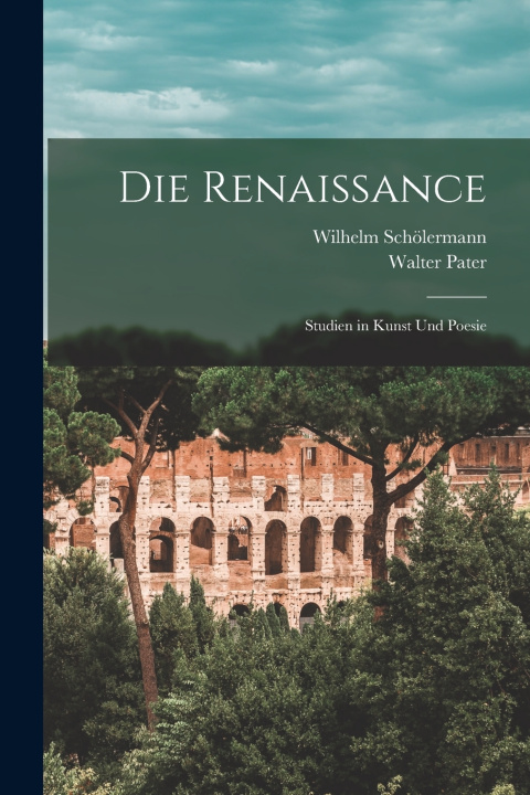 Kniha Die Renaissance Walter Pater
