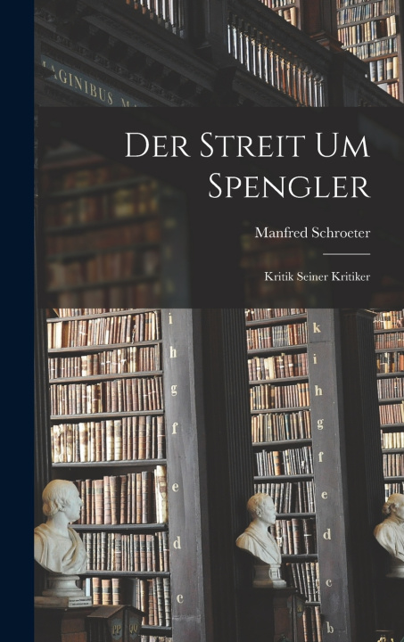 Kniha Der Streit um Spengler Manfred Schroeter