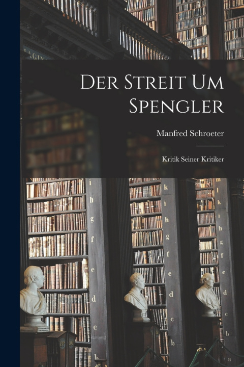 Kniha Der Streit um Spengler Manfred Schroeter