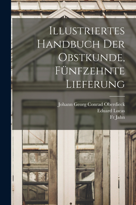 Libro Illustriertes Handbuch der Obstkunde, Fünfzehnte Lieferung Fr Jahn