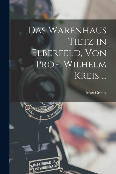Libro Das Warenhaus Tietz in Elberfeld, Von Prof. Wilhelm Kreis ... Max Creutz