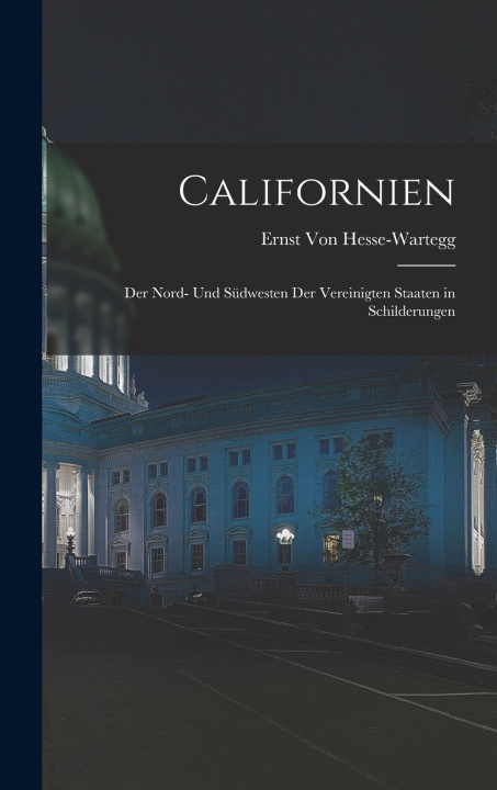 Книга Californien Ernst Von Hesse-Wartegg