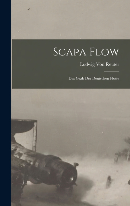 Kniha Scapa Flow Ludwig Von Reuter