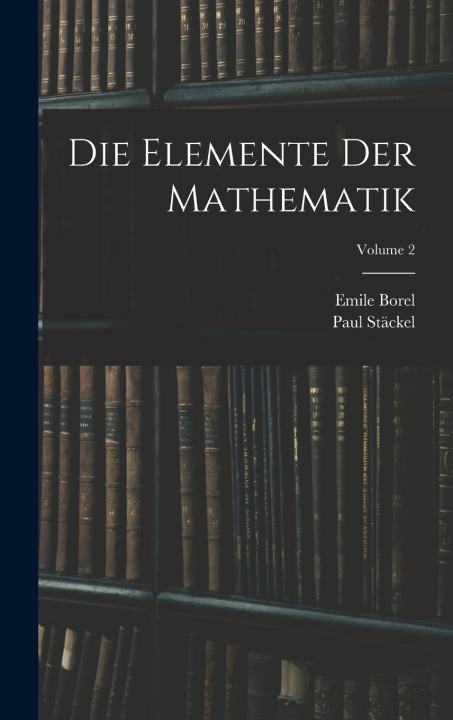 Kniha Die Elemente Der Mathematik; Volume 2 Paul Stäckel