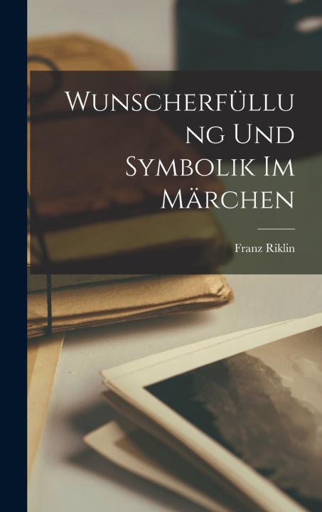 Livro Wunscherfüllung Und Symbolik Im Märchen Franz Riklin