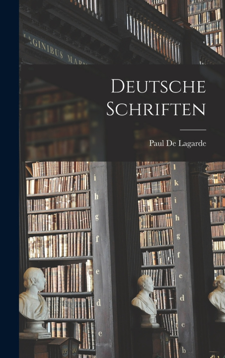 Kniha Deutsche Schriften Paul De Lagarde