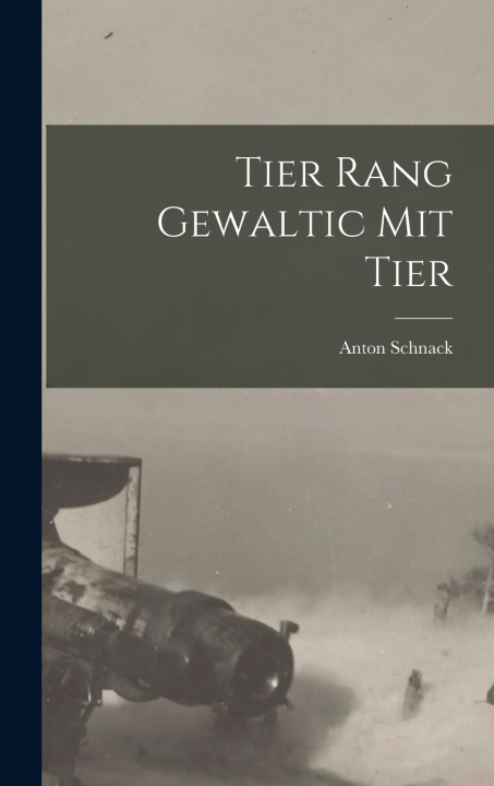 Kniha Tier Rang Gewaltic Mit Tier Anton Schnack