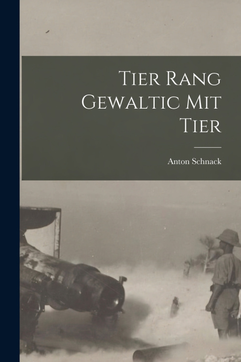 Kniha Tier Rang Gewaltic Mit Tier Anton Schnack