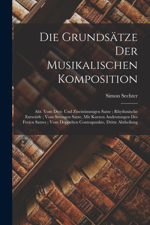 Knjiga Die Grundsätze Der Musikalischen Komposition Simon Sechter
