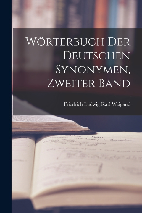 Knjiga Wörterbuch der Deutschen Synonymen, zweiter Band Friedrich Ludwig Karl Weigand