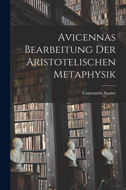 Libro Avicennas Bearbeitung Der Aristotelischen Metaphysik Sauter Constantin 1880-