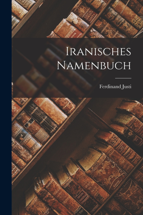 Kniha Iranisches Namenbuch Ferdinand Justi