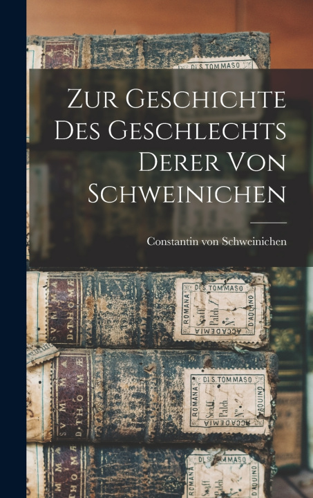Kniha Zur Geschichte Des Geschlechts Derer Von Schweinichen Constantin von Schweinichen