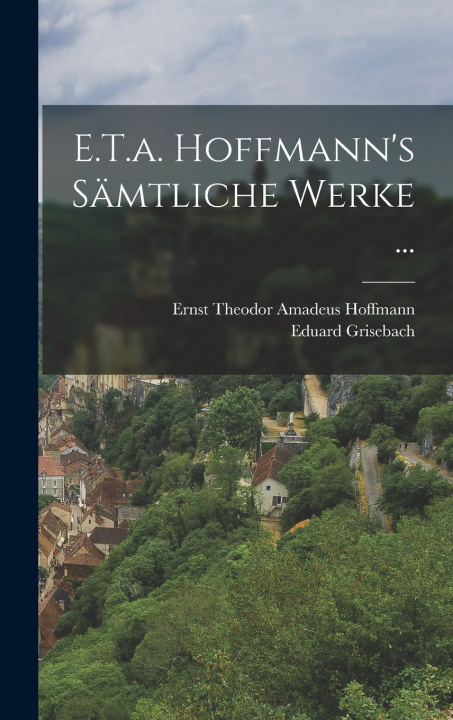 Boek E.T.a. Hoffmann's Sämtliche Werke ... Ernst Theodor Amadeus Hoffmann