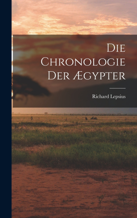 Könyv Die Chronologie Der Ægypter Richard Lepsius