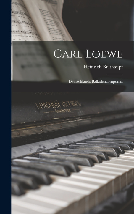 Kniha Carl Loewe Heinrich Bulthaupt
