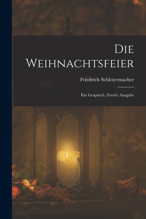 Könyv Die Weihnachtsfeier Friedrich Schleiermacher