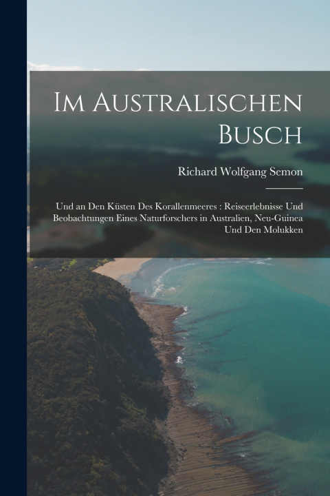 Knjiga Im Australischen Busch Richard Wolfgang Semon