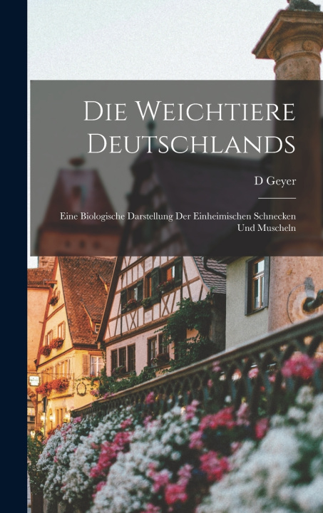Kniha Die Weichtiere Deutschlands D Geyer