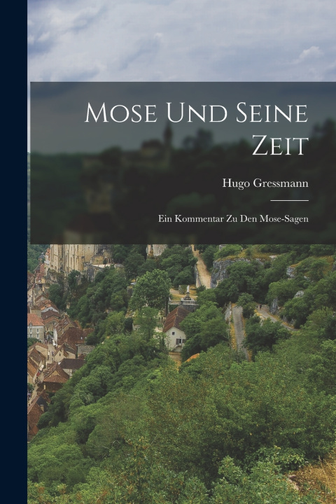 Kniha Mose Und Seine Zeit Gressmann Hugo 1877-1927