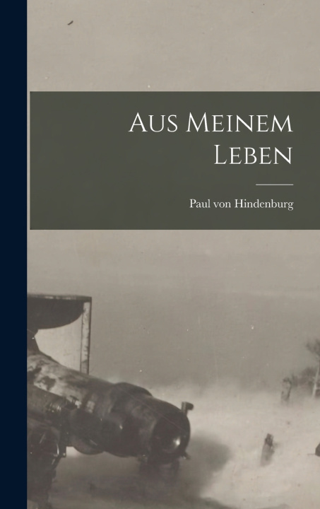 Könyv Aus meinem Leben Paul von Hindenburg