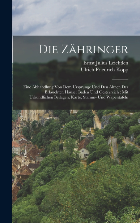 Kniha Die Zähringer Ernst Julius Leichtlen
