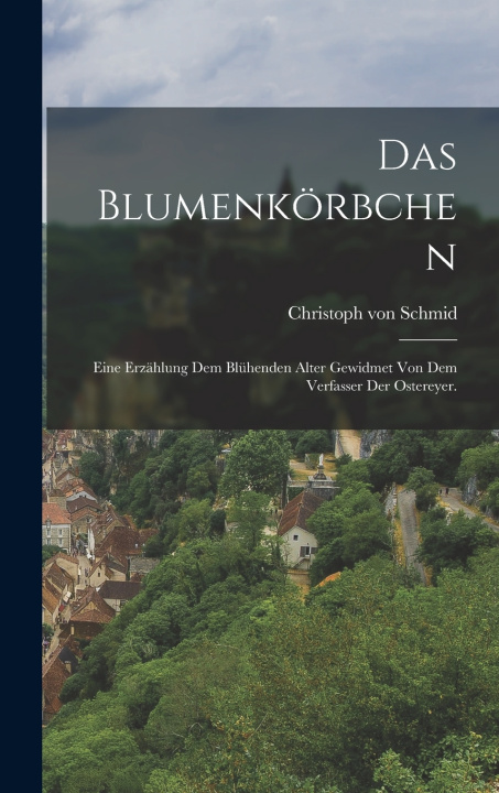 Könyv Das Blumenkörbchen Christoph von Schmid