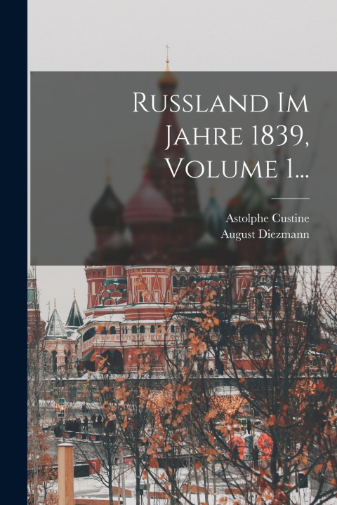 Kniha Russland Im Jahre 1839, Volume 1... August Diezmann