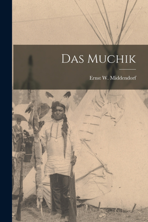 Kniha Das Muchik Ernst W. Middendorf