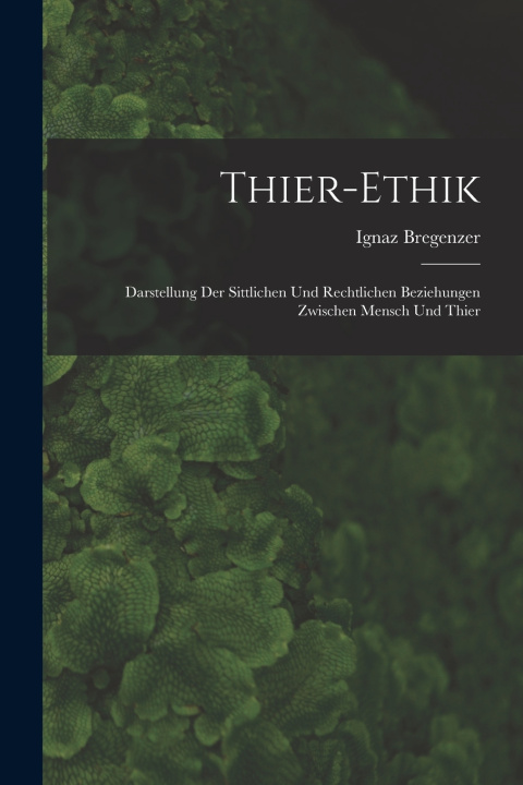 Kniha Thier-ethik Ignaz Bregenzer