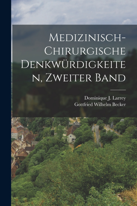 Kniha Medizinisch-chirurgische Denkwürdigkeiten, zweiter Band Dominique J. Larrey
