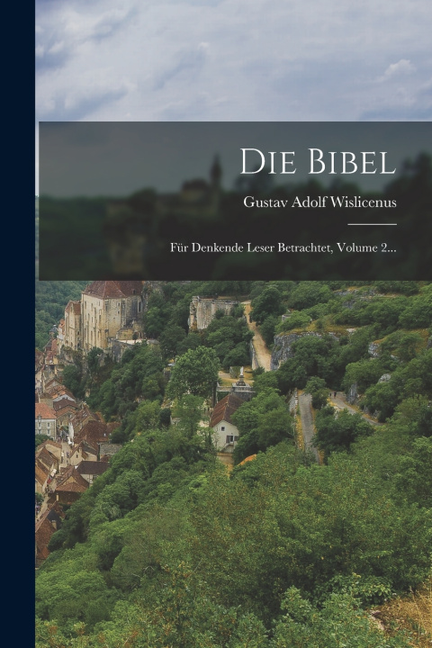 Kniha Die Bibel Gustav Adolf Wislicenus