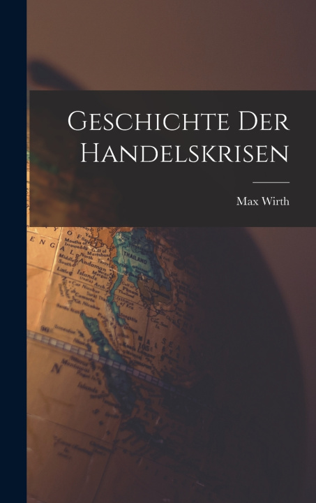 Kniha Geschichte Der Handelskrisen Max Wirth