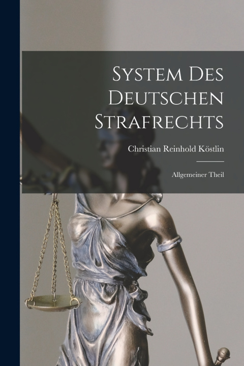 Kniha System Des Deutschen Strafrechts Christian Reinhold Köstlin