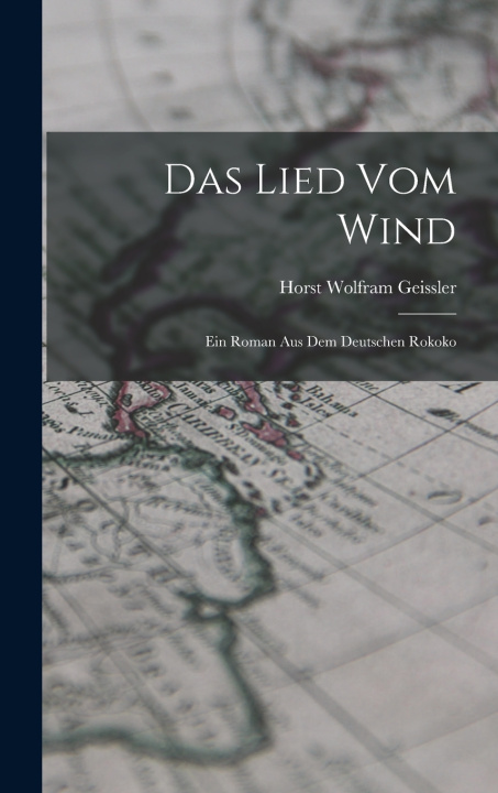 Kniha Das Lied Vom Wind Horst Wolfram Geissler