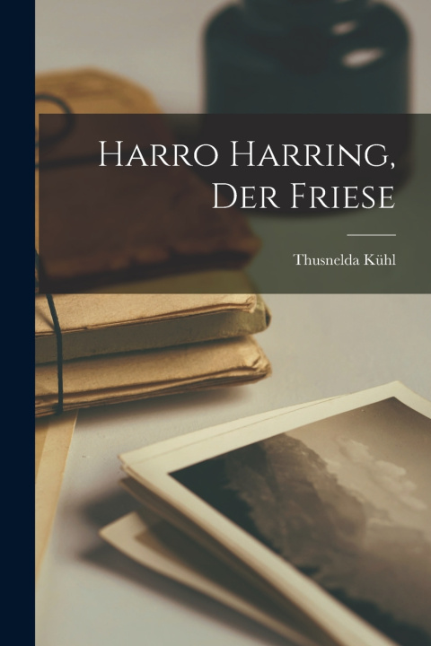 Kniha Harro Harring, Der Friese Thusnelda Kühl