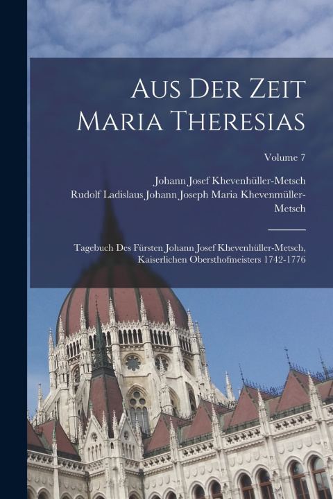 Kniha Aus Der Zeit Maria Theresias Johann Josef Khevenhüller-Metsch