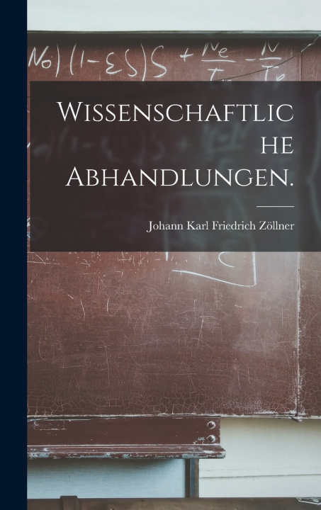 Kniha Wissenschaftliche Abhandlungen. Johann Karl Friedrich Zöllner