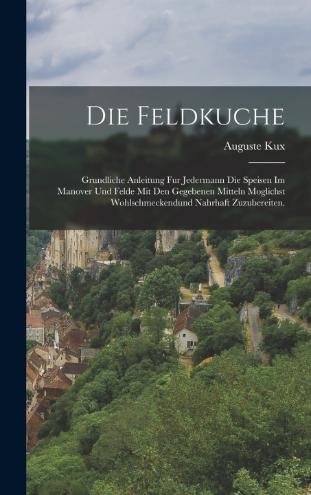 Kniha Die Feldkuche Kux Auguste