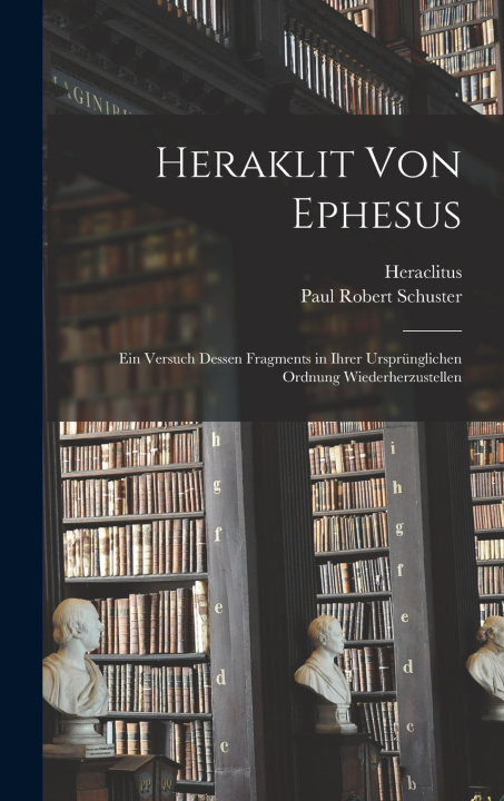 Knjiga Heraklit von Ephesus Paul Robert Schuster