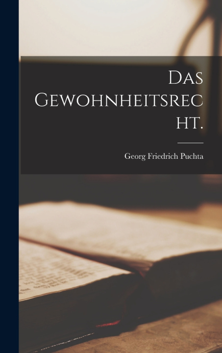 Kniha Das Gewohnheitsrecht. Georg Friedrich Puchta