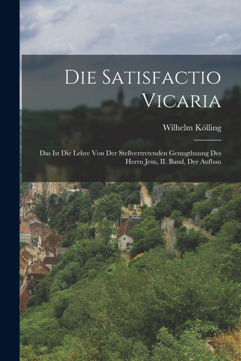 Kniha Die Satisfactio Vicaria Wilhelm Kölling