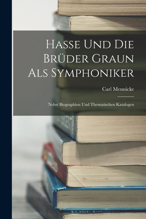 Kniha Hasse und die Brüder Graun als Symphoniker Carl Mennicke