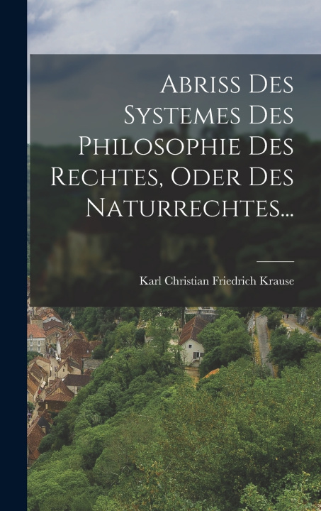 Libro Abriss Des Systemes Des Philosophie Des Rechtes, Oder Des Naturrechtes... Karl Christian Friedrich Krause