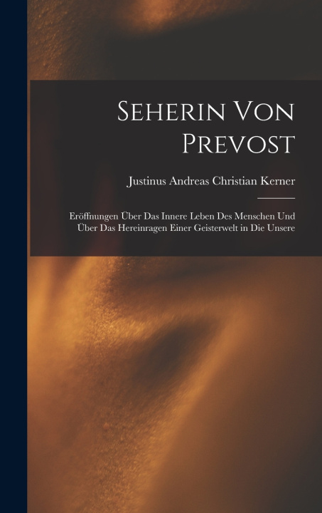 Könyv Seherin Von Prevost Justinus Andreas Christian Kerner