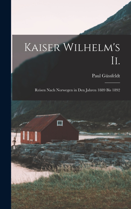 Kniha Kaiser Wilhelm's Ii. Paul Güssfeldt
