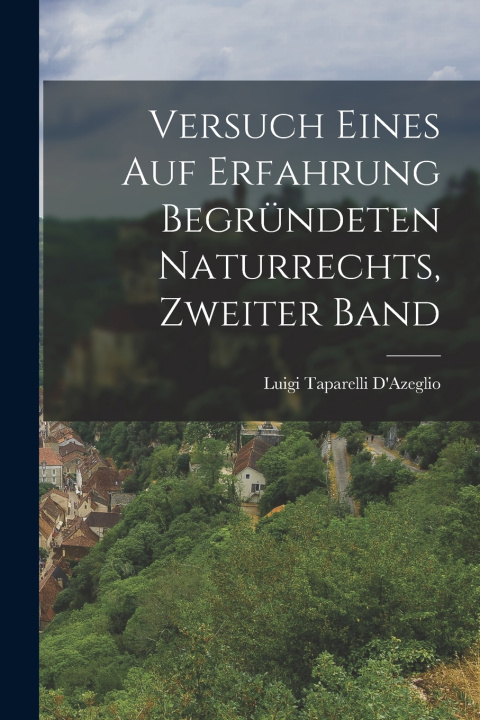 Libro Versuch Eines Auf Erfahrung Begründeten Naturrechts, Zweiter Band Luigi Taparelli D'Azeglio