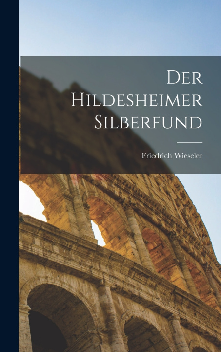 Carte Der Hildesheimer Silberfund Friedrich Wieseler