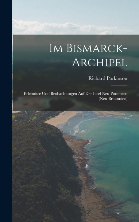 Kniha Im Bismarck-Archipel Richard Parkinson