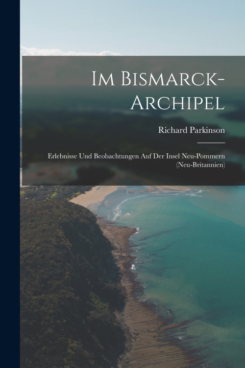 Kniha Im Bismarck-Archipel Richard Parkinson